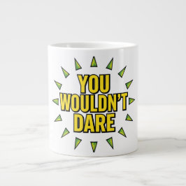 DU SKULLE INTE VÅGA! JUMBO MUGG