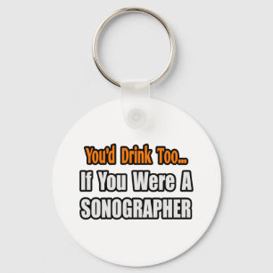 Du skulle också dricka.. Sonographer Nyckelring