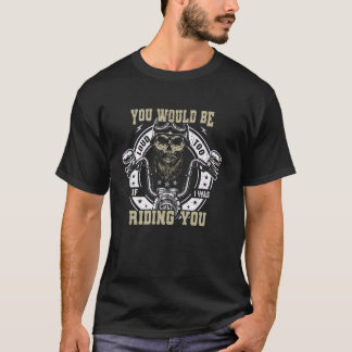 Du Skulle Också Vara Högljudd Om Jag Red På Dig T Shirt