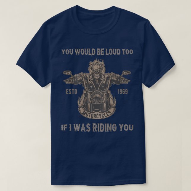 Du skulle vara trött på att rida dig på Biker Pun  T Shirt (Design framsida)