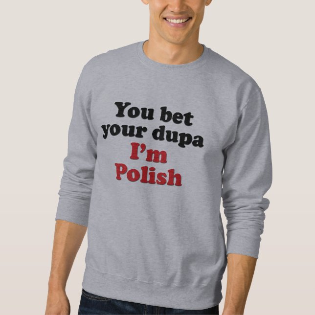 Du slå vad din Dupa mig den polska förmiddagen Sweatshirt (Framsida)