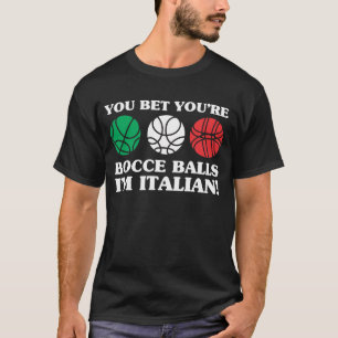 Du slå vad dina Bocce bollar - T Shirt