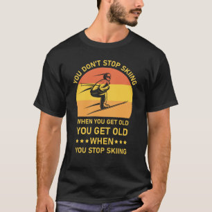 Du slutar inte att hoppa när du får gammalt skiffe t shirt
