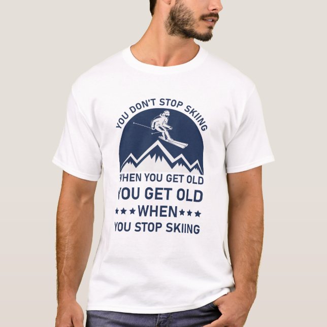 Du slutar inte att hoppa när du får gammalt skiffe t shirt (Framsida)