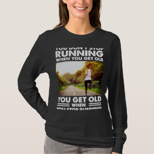 Du slutar inte att köra när du blir gammal och får t shirt