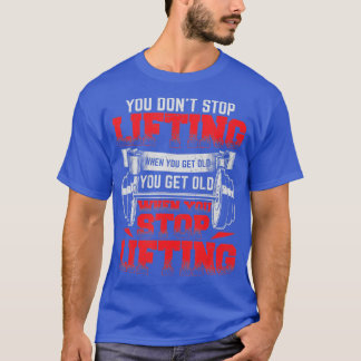 Du slutar inte att ljuga när du får gammalt Weight T Shirt