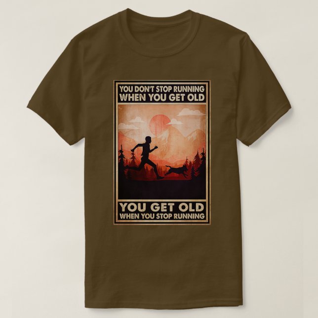 Du slutar inte att springa när du blir gammal. t shirt (Design framsida)
