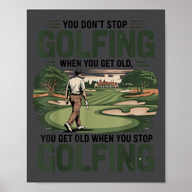 Du Slutar Inte Golfa När Du Blir Gammal Motivation Poster (Framsidan)
