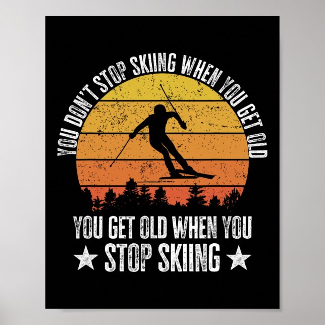 Du Slutar Inte Ski När Du Blir Gammal Rolig Skidåk Poster (Framsidan)