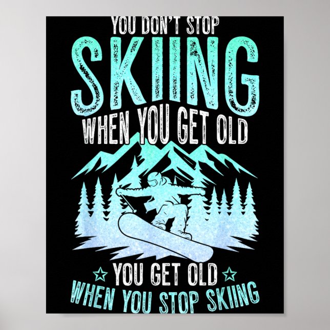 Du Slutar Inte Ski När Du Blir Gammal Rolig Skidåk Poster (Framsidan)