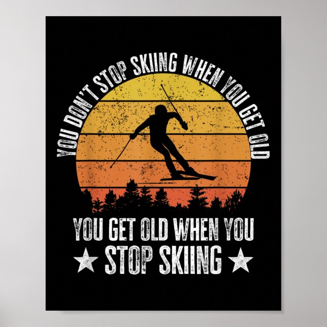 Du Slutar Inte Ski När Du Blir Gammal Rolig Skidåk Poster (Framsidan)