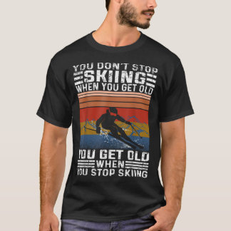 Du Slutar Inte Ski När Du Blir Gammal Rolig Skidåk T Shirt