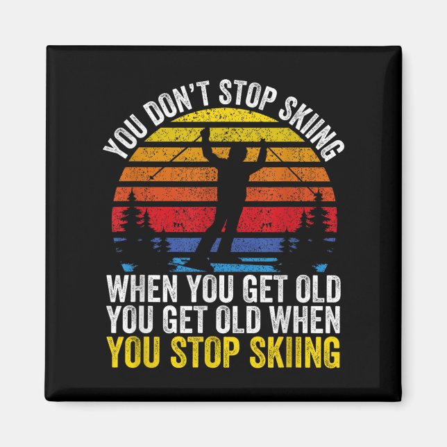 Du Slutar Inte Ski När Du Blir Gammal Rolig Skidtr Magnet (Framsidan)