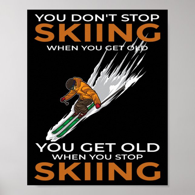 Du Slutar Inte Ski När Du Blir Gammal Ski Skidåkar Poster (Framsidan)