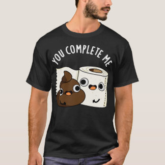 Du slutför Me Cute Toilet Papper Poop Pun T Shirt