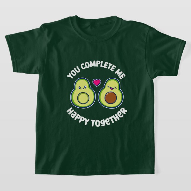 Du slutför mig Avocado Lycklig tillsammans T Shirt (Laydown)