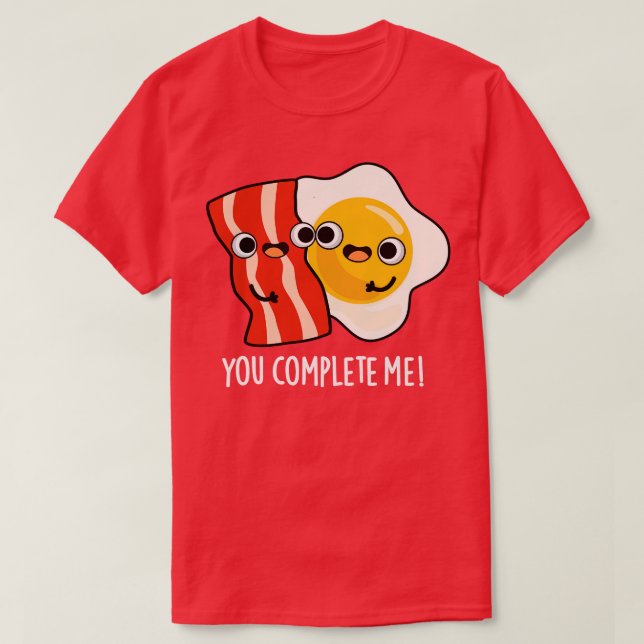 Du slutför mig Cute Bacon Egg Pun T Shirt (Design framsida)