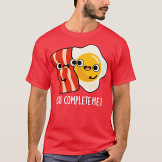 Du slutför mig Cute Bacon Egg Pun T Shirt