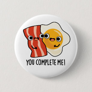 Du slutför mig Funny Bacon Egg Pun Knapp