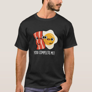 Du slutför mig Funny Bacon Egg Pun Mörk BG T Shirt