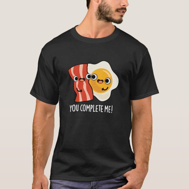 Du slutför mig Funny Bacon Egg Pun Mörk BG T Shirt (Framsida)