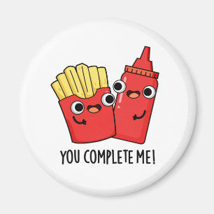 Du slutför mig Funny Fries Ketchup Pun Magnet