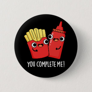 Du slutför mig Funny Fries Ketchup Pun Mörk BG Knapp