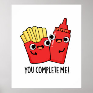 Du slutför mig Funny Fries Ketchup Pun Poster