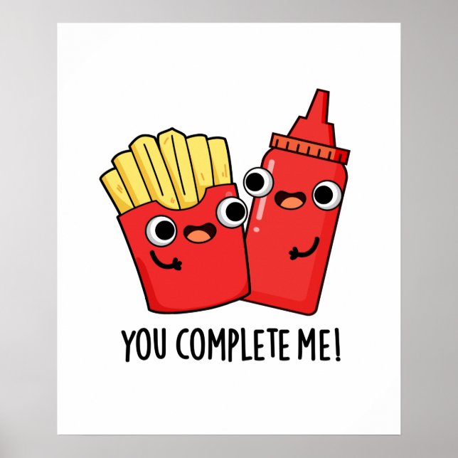 Du slutför mig Funny Fries Ketchup Pun Poster (Framsidan)