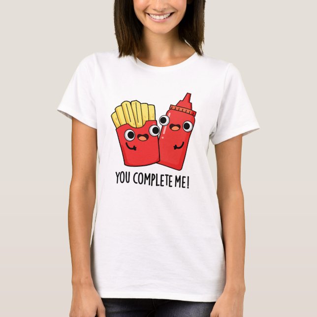 Du slutför mig Funny Fries Ketchup Pun T Shirt (Framsida)