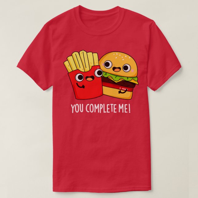 Du slutför mig med Fries Pun T Shirt (Design framsida)