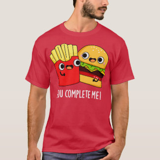 Du slutför mig med Fries Pun T Shirt