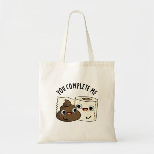 Du slutför mig med Funny Toilet Papper Poop Pun Tygkasse
