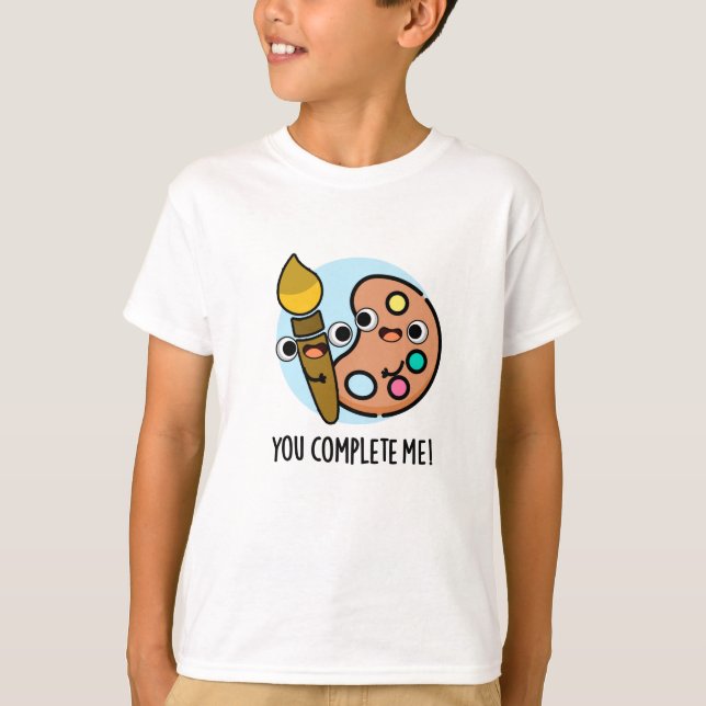 Du slutför mig med konstnären Pun T Shirt (Framsida)