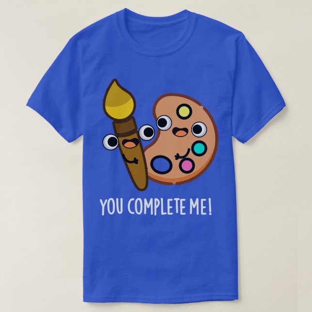 Du slutför mig med konstnären Pun T Shirt (Design framsida)