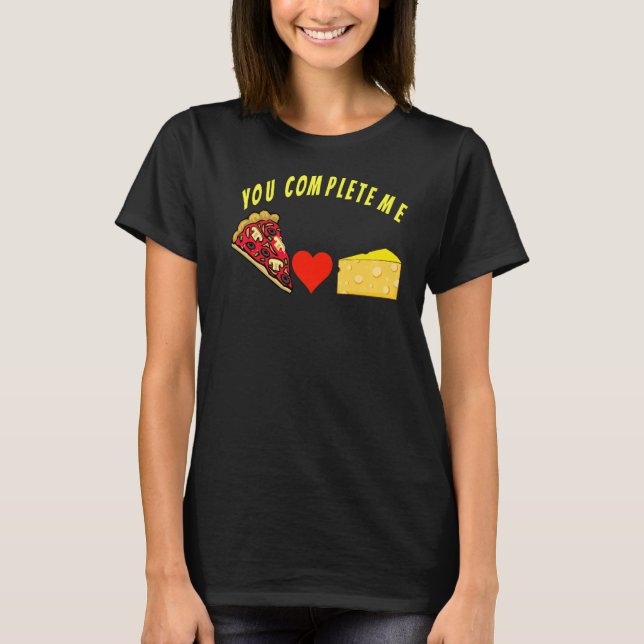 Du slutför mig, rolig pizza- och ostmatsdesign t shirt (Framsida)