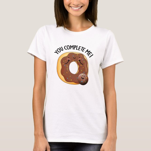 Du slutför mig, underbart mat Donut Pun T Shirt (Framsida)