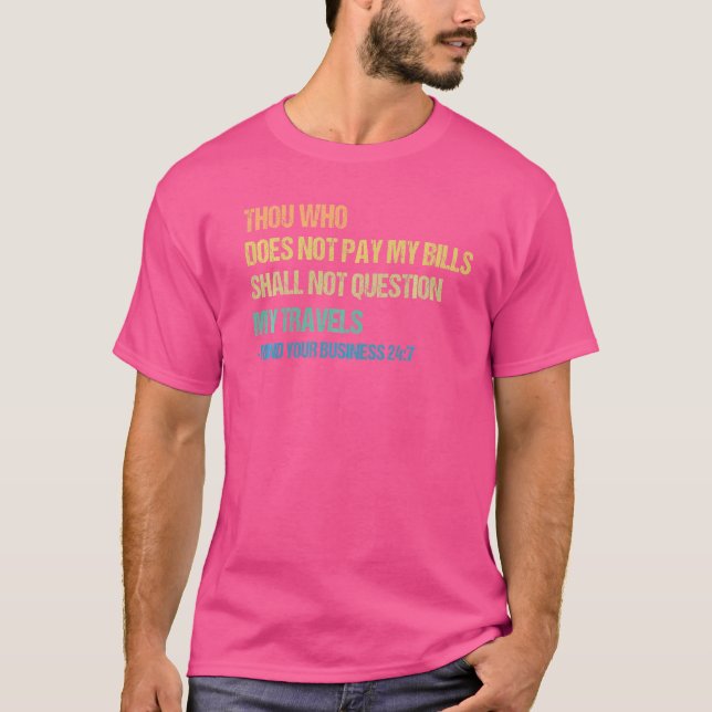 Du som inte Betalar mina räkningar ska inte fråga T Shirt (Framsida)