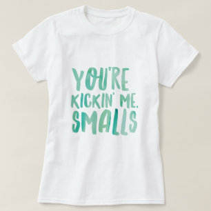 Du sparkar mig Smalls Moderskap T-Shirt