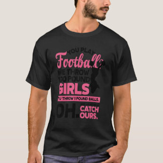 Du Spelar Fotboll Vi Kastar 100 Pund Flickor Gymna T Shirt