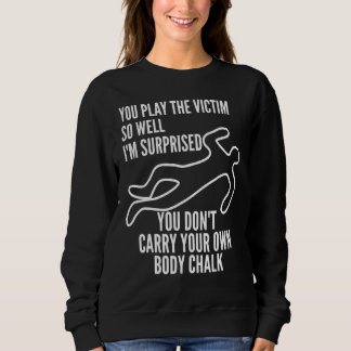 Du spelar offret så bra jag är förvånad Sarksast T Shirt