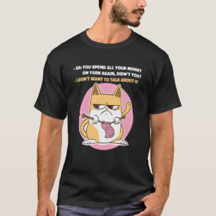 Du spenderar alla dina pengar på Aga. T Shirt