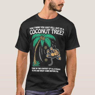 Du Tänka att du just kommer ut ur en kokokosnötflo T Shirt