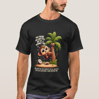 Du Tänka att du just kommer ut ur en kokokosnötflo T Shirt