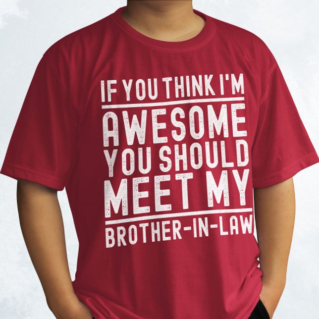 Du Tänka att jag är Fantastisk. Du borde träffa Br T Shirt (Skapare uppladdad)