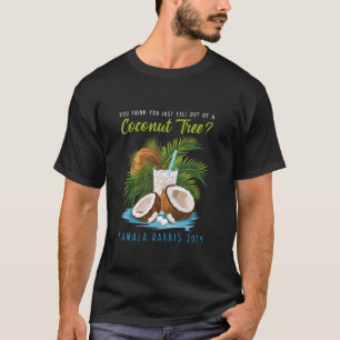 Du tänka du just föll ut ur en Coconut Träd Kama T Shirt