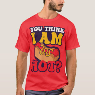 Du Tänka jag är Hett Design Hett Hund älskare T Shirt
