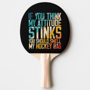 Du Tänka min attityd Stinks Smell My Hockey Bag Pingisracket