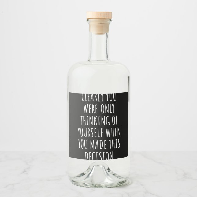 Du tänkte ju bara på dig själv när du spritflaskor etikett (Framsida)