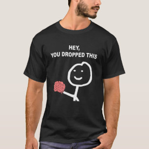 Du tappade den här hjärnjoke 2 t shirt